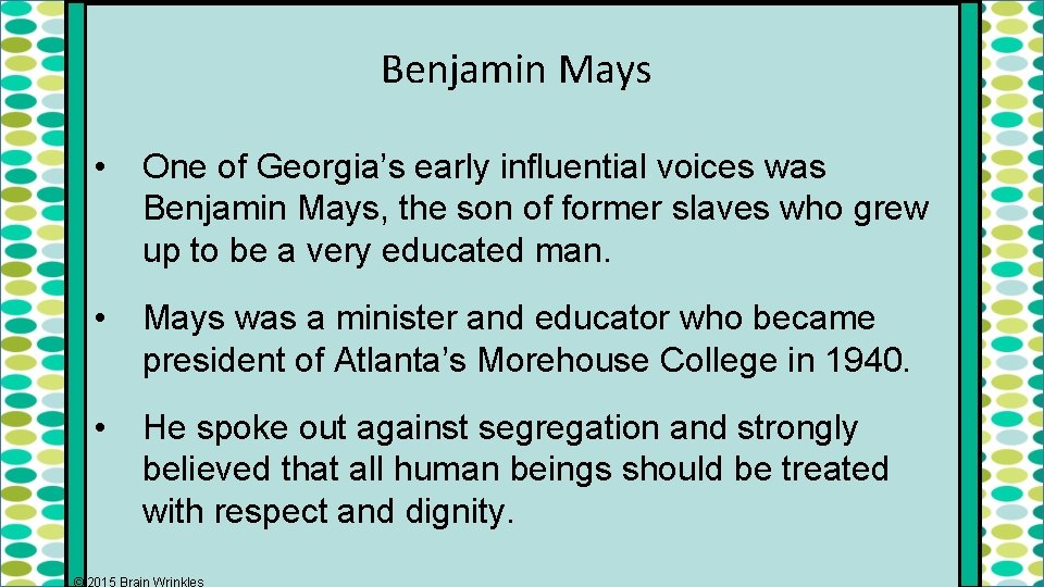 Benjamin Mays • One of Georgia’s early influential voices was Benjamin Mays, the son