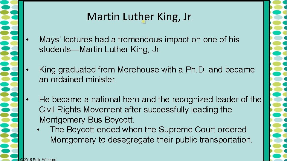 . Martin Luther King, Jr. • Mays’ lectures had a tremendous impact on one