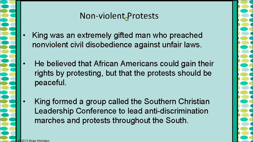 . Non-violent Protests • King was an extremely gifted man who preached nonviolent civil