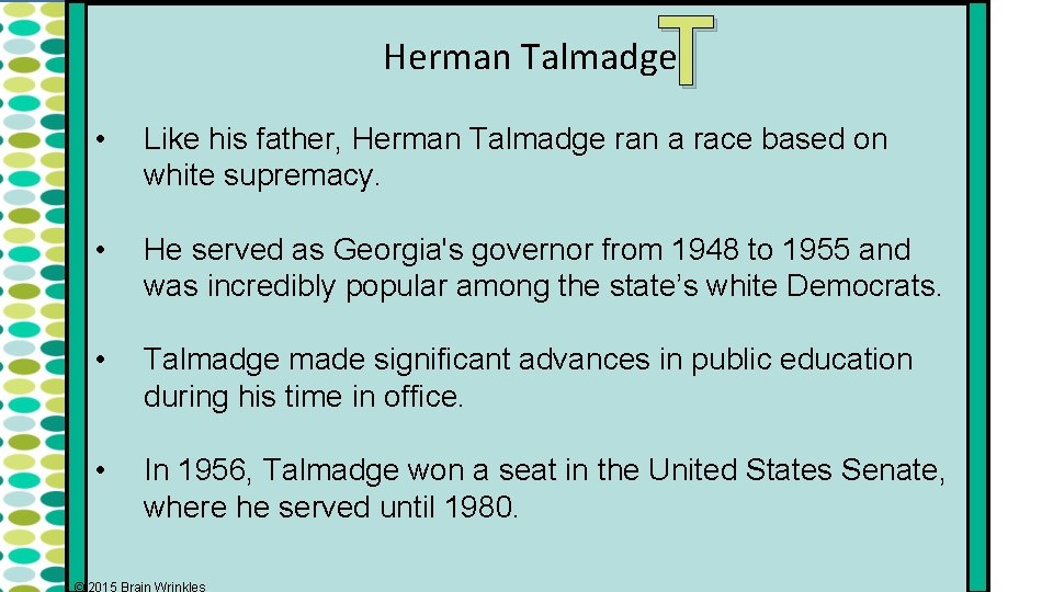 T Herman Talmadge • Like his father, Herman Talmadge ran a race based on