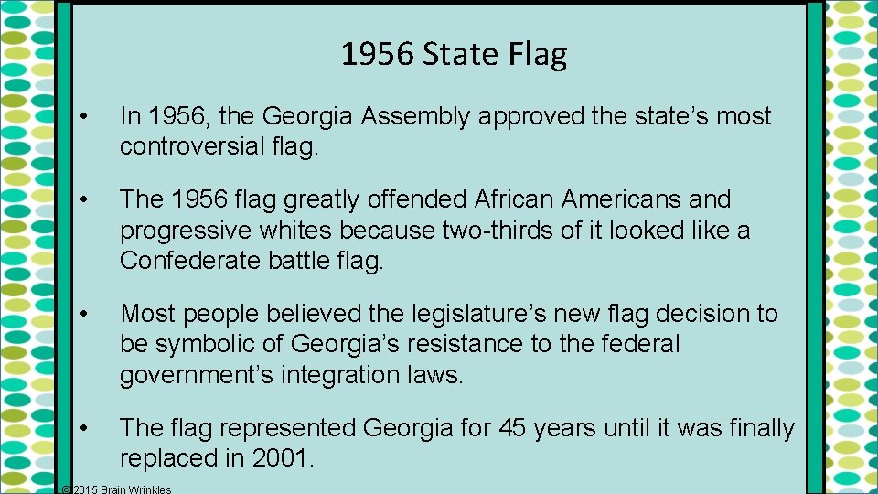 1956 State Flag • In 1956, the Georgia Assembly approved the state’s most controversial