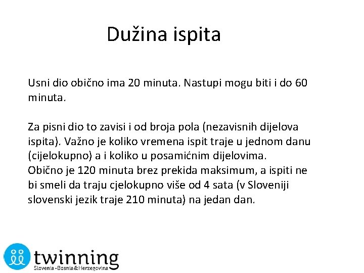 Dužina ispita Usni dio obično ima 20 minuta. Nastupi mogu biti i do 60