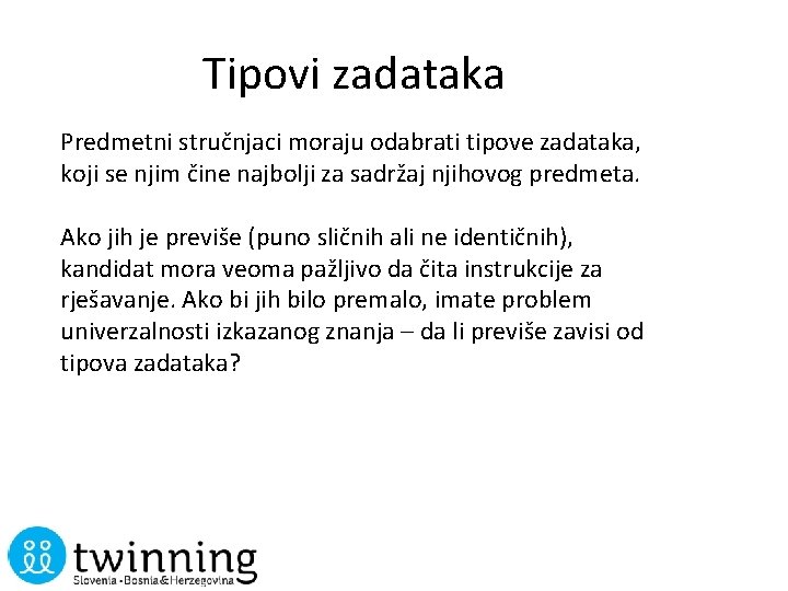 Tipovi zadataka Predmetni stručnjaci moraju odabrati tipove zadataka, koji se njim čine najbolji za