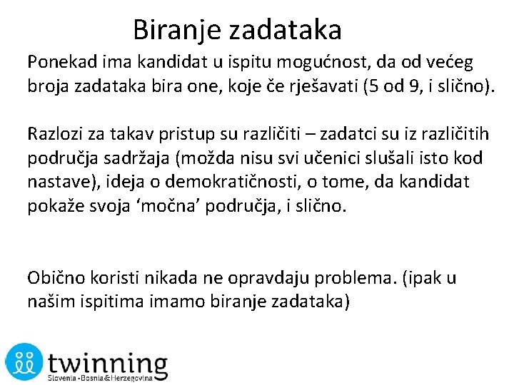 Biranje zadataka Ponekad ima kandidat u ispitu mogućnost, da od većeg broja zadataka bira