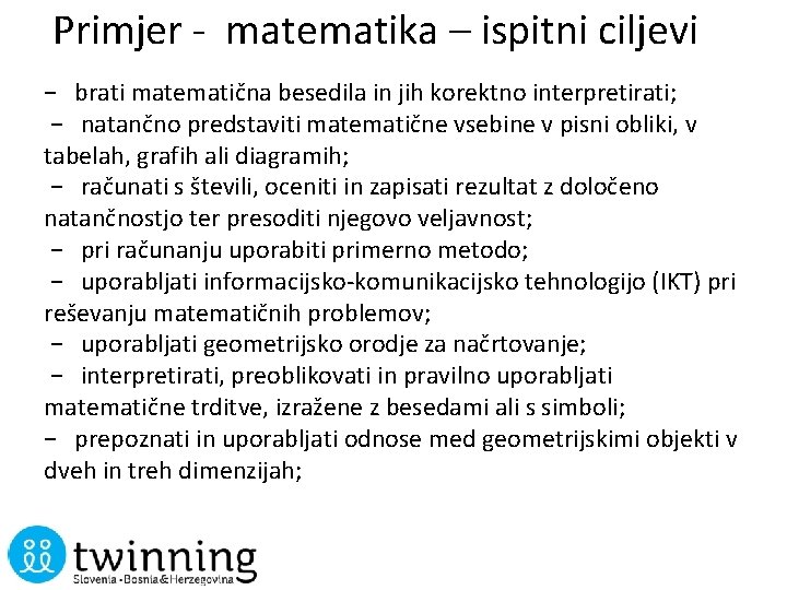 Primjer - matematika – ispitni ciljevi − brati matematična besedila in jih korektno interpretirati;