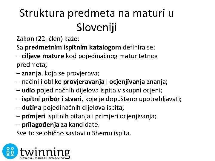 Struktura predmeta na maturi u Sloveniji Zakon (22. člen) kaže: Sa predmetnim ispitnim katalogom