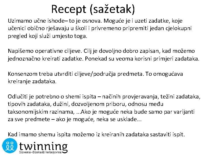 Recept (sažetak) Uzimamo učne ishode– to je osnova. Moguće je i uzeti zadatke, koje