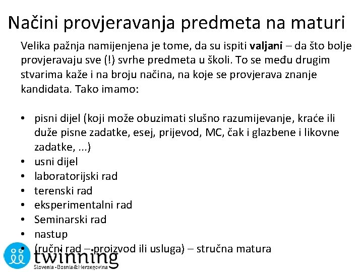 Načini provjeravanja predmeta na maturi Velika pažnja namijenjena je tome, da su ispiti valjani