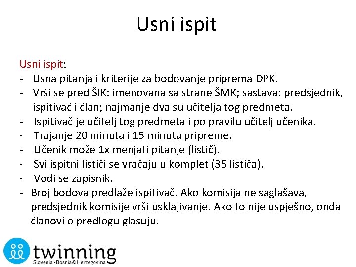 Usni ispit: - Usna pitanja i kriterije za bodovanje priprema DPK. - Vrši se