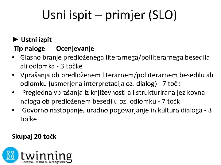 Usni ispit – primjer (SLO) ► Ustni izpit Tip naloge Ocenjevanje • Glasno branje