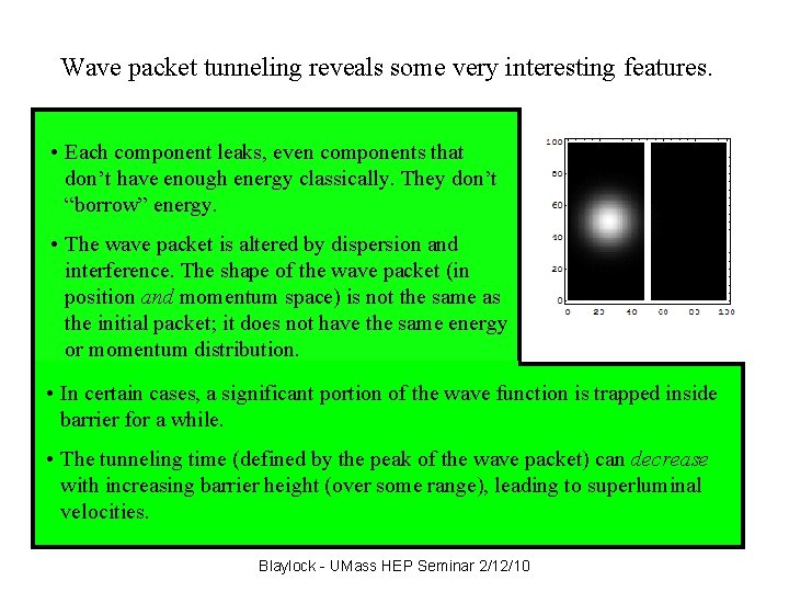 Wave packet tunneling somefeatures very interesting features. Wavereveals packet • Each component leaks, even