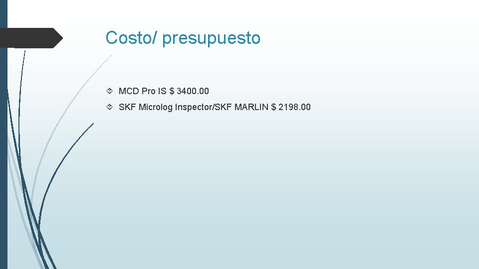 Costo/ presupuesto MCD Pro IS $ 3400. 00 SKF Microlog Inspector/SKF MARLIN $ 2198.