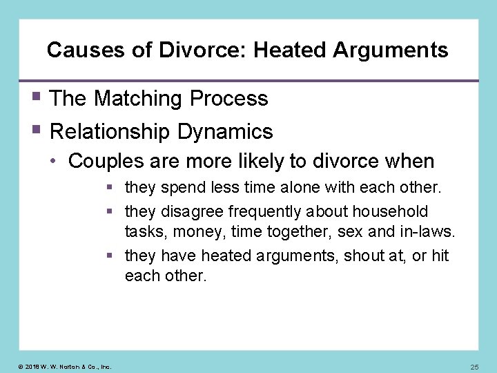 Causes of Divorce: Heated Arguments The Matching Process Relationship Dynamics • Couples are more