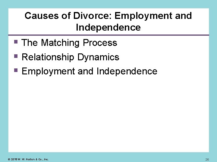 Causes of Divorce: Employment and Independence The Matching Process Relationship Dynamics Employment and Independence