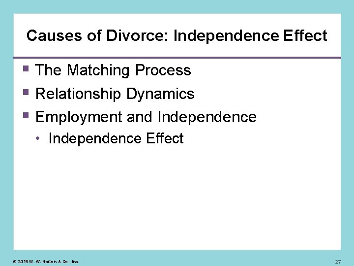 Causes of Divorce: Independence Effect The Matching Process Relationship Dynamics Employment and Independence •