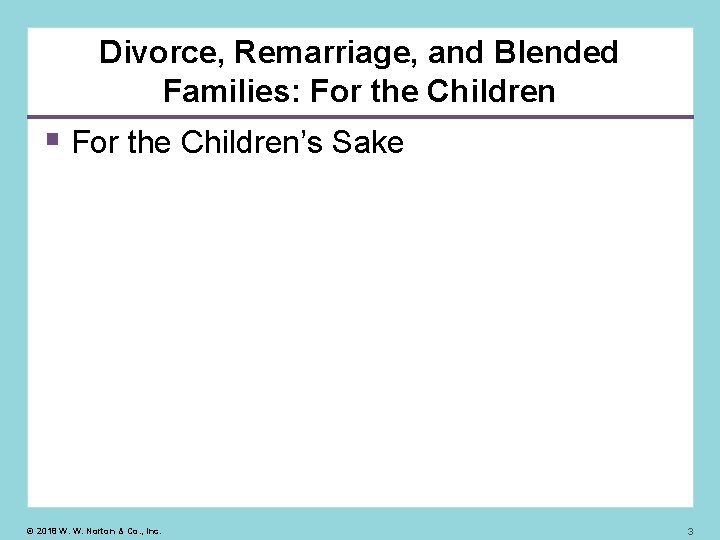Divorce, Remarriage, and Blended Families: For the Children’s Sake © 2018 W. W. Norton
