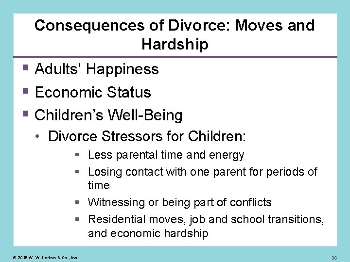 Consequences of Divorce: Moves and Hardship Adults’ Happiness Economic Status Children’s Well-Being • Divorce