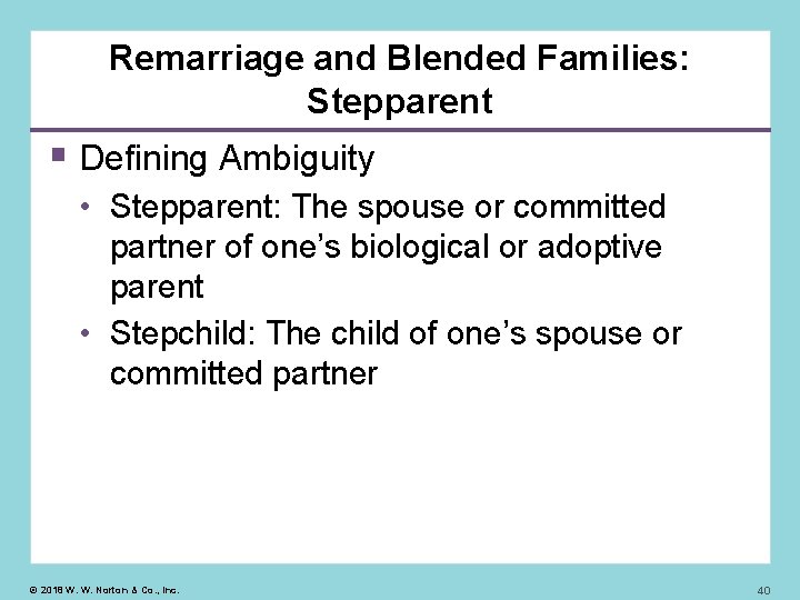 Remarriage and Blended Families: Stepparent Defining Ambiguity • Stepparent: The spouse or committed partner
