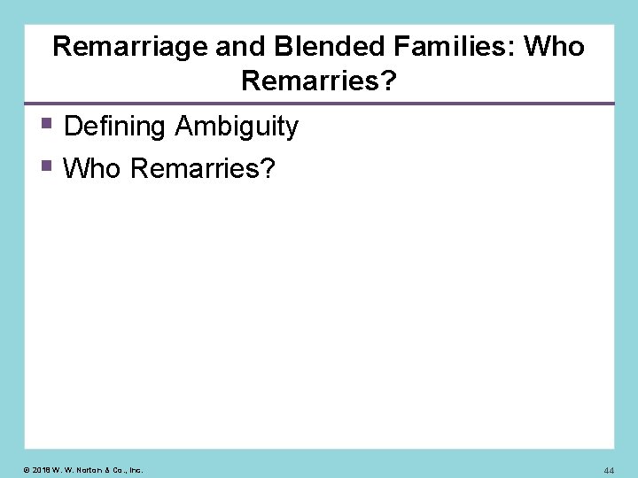 Remarriage and Blended Families: Who Remarries? Defining Ambiguity Who Remarries? © 2018 W. W.