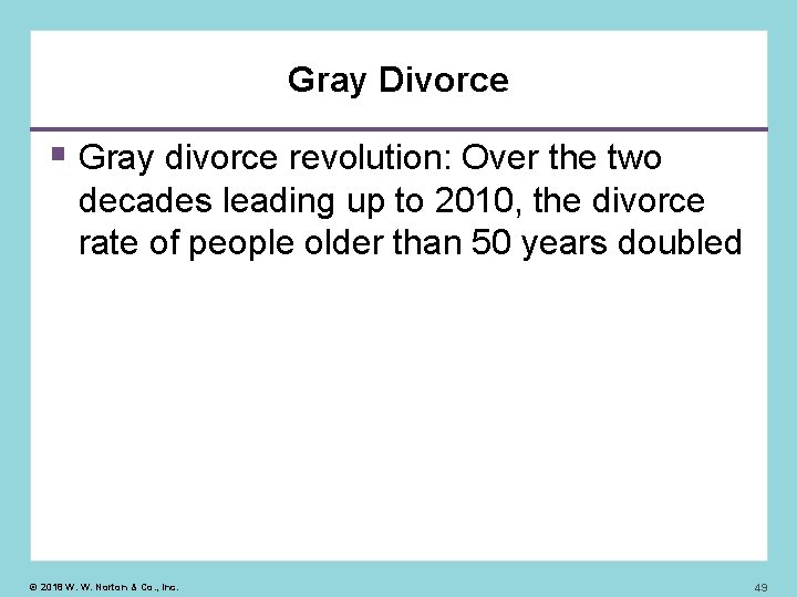 Gray Divorce Gray divorce revolution: Over the two decades leading up to 2010, the