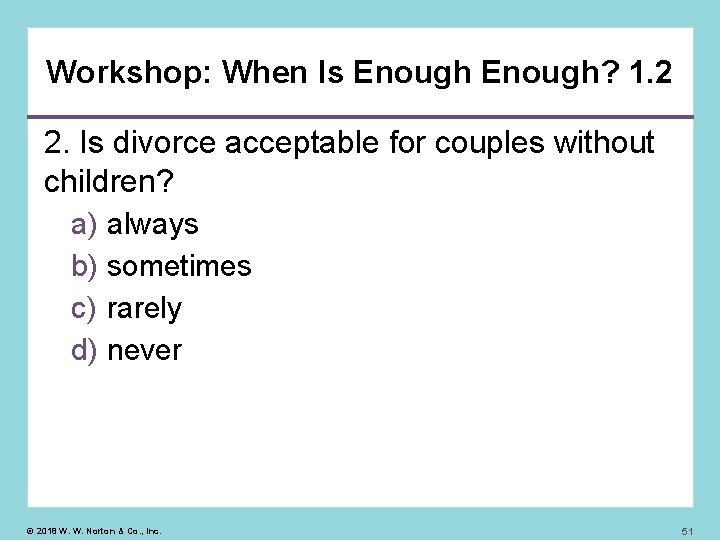 Workshop: When Is Enough? 1. 2 2. Is divorce acceptable for couples without children?