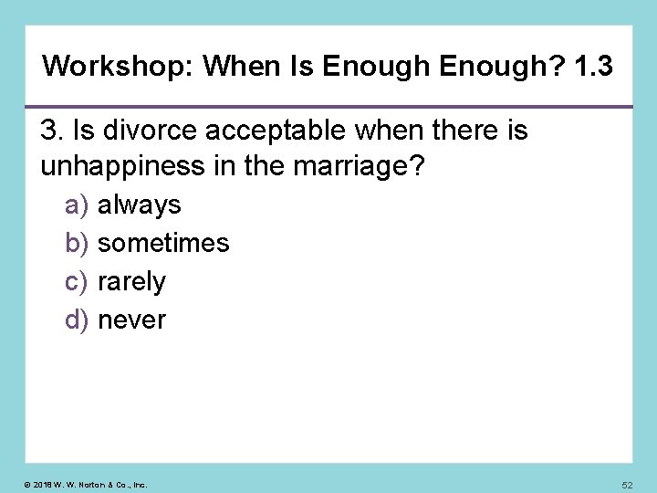 Workshop: When Is Enough? 1. 3 3. Is divorce acceptable when there is unhappiness