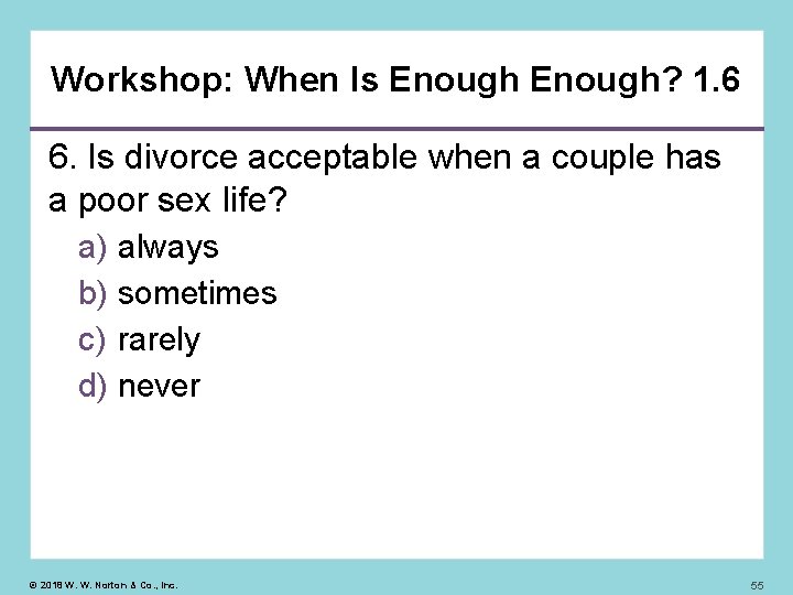 Workshop: When Is Enough? 1. 6 6. Is divorce acceptable when a couple has