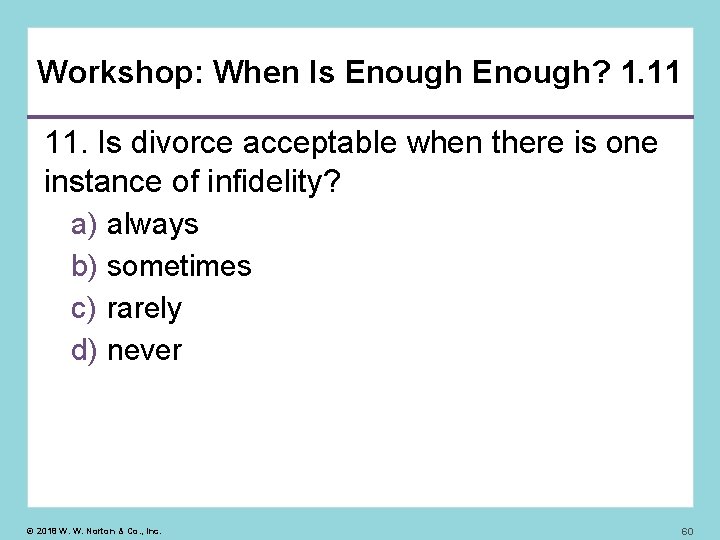 Workshop: When Is Enough? 1. 11 11. Is divorce acceptable when there is one
