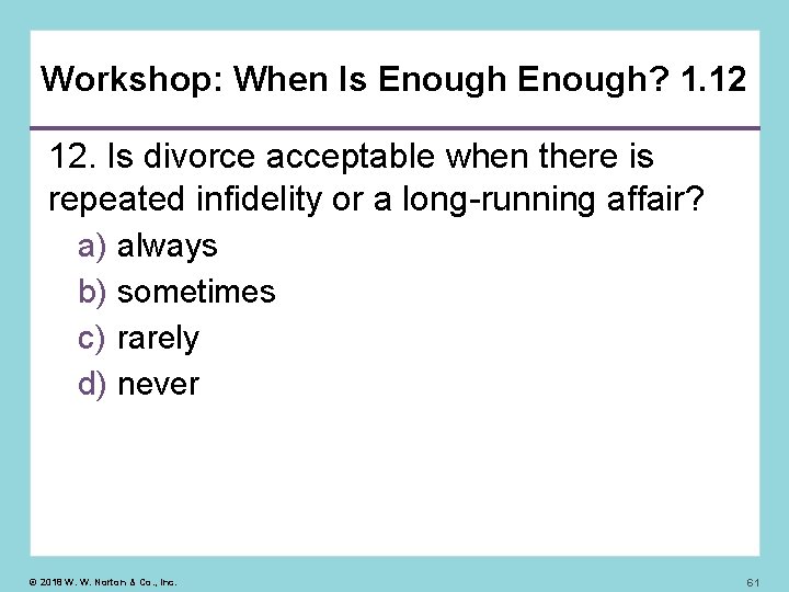 Workshop: When Is Enough? 1. 12 12. Is divorce acceptable when there is repeated