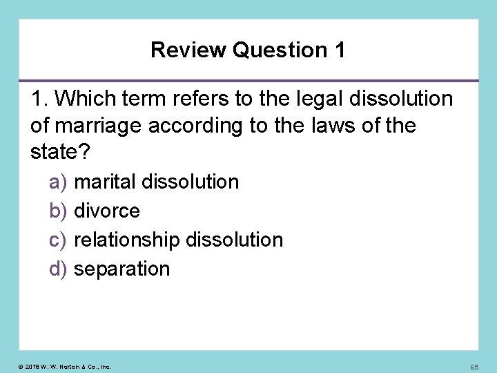 Review Question 1 1. Which term refers to the legal dissolution of marriage according