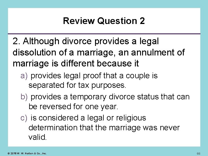 Review Question 2 2. Although divorce provides a legal dissolution of a marriage, an