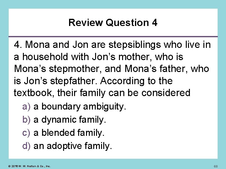 Review Question 4 4. Mona and Jon are stepsiblings who live in a household