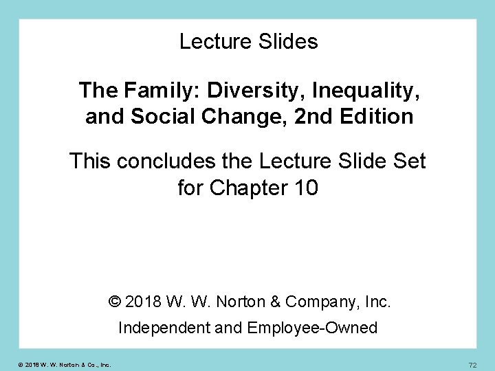 Lecture Slides The Family: Diversity, Inequality, and Social Change, 2 nd Edition This concludes