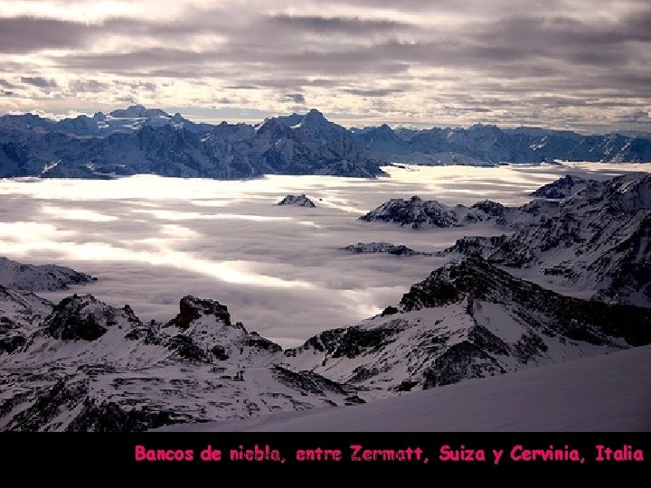 Bancos de niebla, entre Zermatt, Suiza y Cervinia, Italia Otra edición y reproducción de.