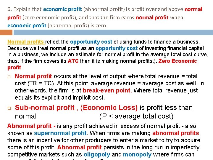 6. Explain that economic profit (abnormal profit) is profit over and above normal profit