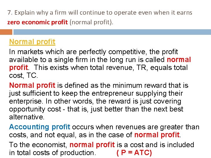 7. Explain why a firm will continue to operate even when it earns zero