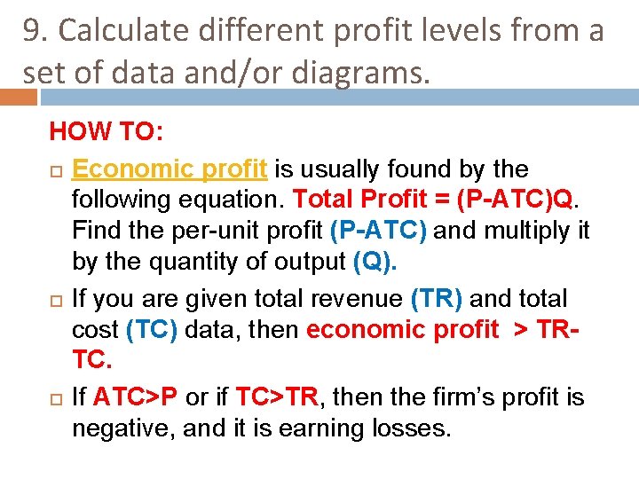 9. Calculate different profit levels from a set of data and/or diagrams. HOW TO: