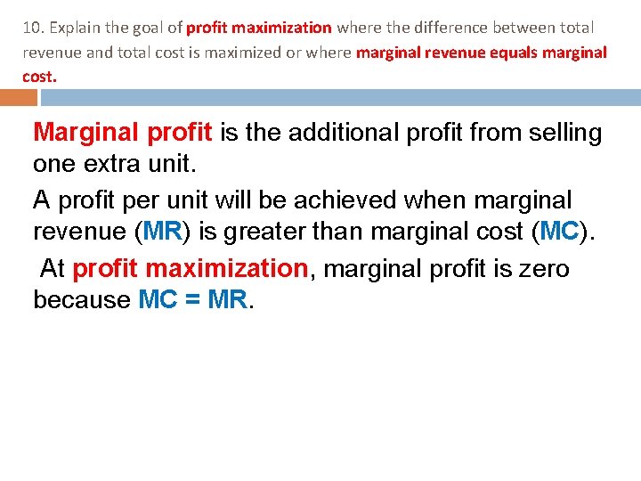 10. Explain the goal of profit maximization where the difference between total revenue and