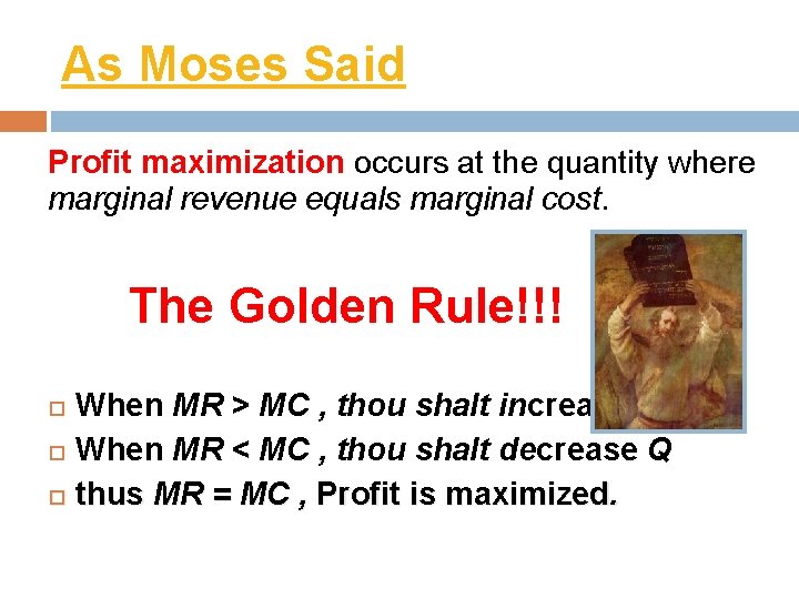 As Moses Said Profit maximization occurs at the quantity where marginal revenue equals marginal