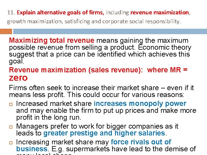 11. Explain alternative goals of firms, including revenue maximization, growth maximization, satisficing and corporate