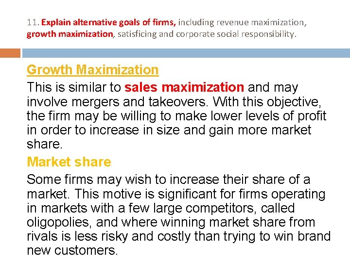 11. Explain alternative goals of firms, including revenue maximization, growth maximization, satisficing and corporate