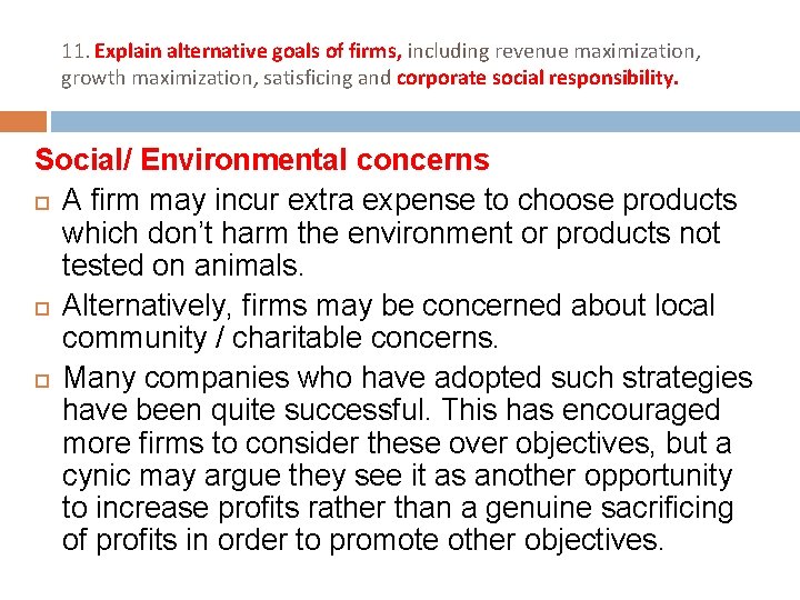 11. Explain alternative goals of firms, including revenue maximization, growth maximization, satisficing and corporate