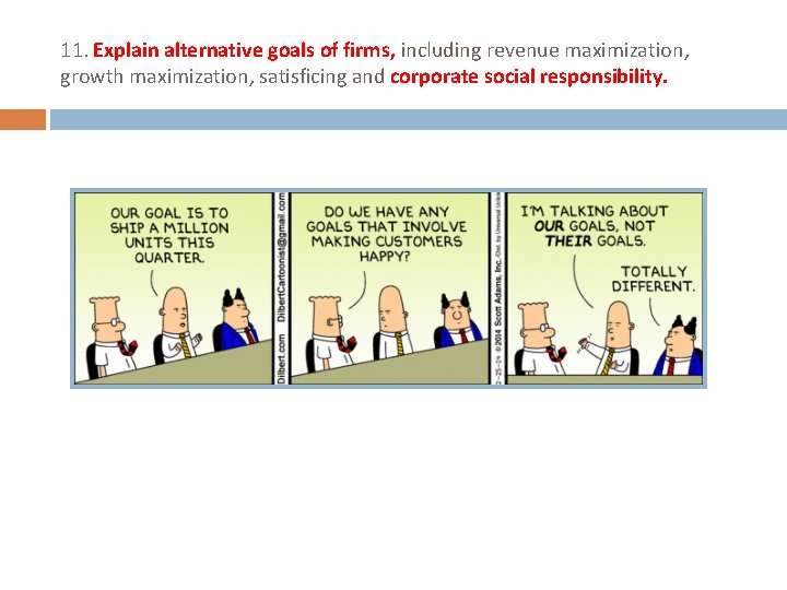 11. Explain alternative goals of firms, including revenue maximization, growth maximization, satisficing and corporate