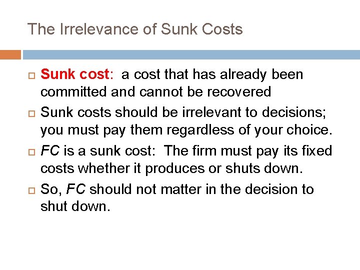 The Irrelevance of Sunk Costs Sunk cost: a cost that has already been committed