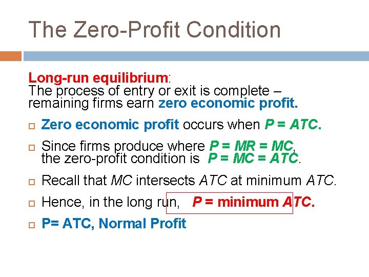 The Zero-Profit Condition Long-run equilibrium: The process of entry or exit is complete –