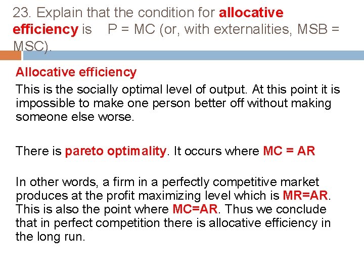 23. Explain that the condition for allocative efficiency is P = MC (or, with