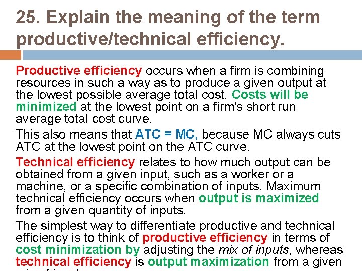 25. Explain the meaning of the term productive/technical efficiency. Productive efficiency occurs when a