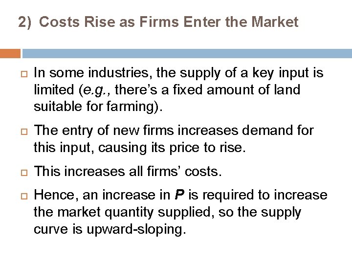2) Costs Rise as Firms Enter the Market In some industries, the supply of