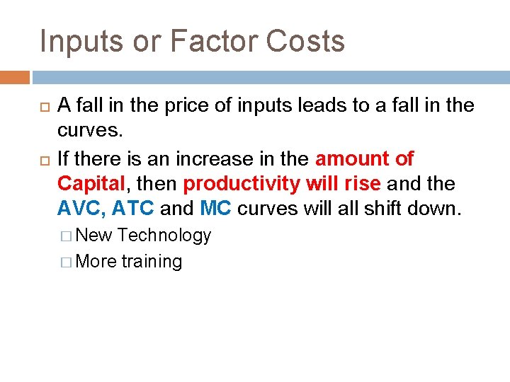 Inputs or Factor Costs A fall in the price of inputs leads to a