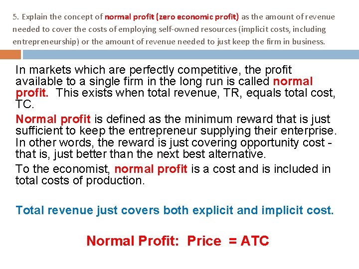 5. Explain the concept of normal profit (zero economic profit) as the amount of